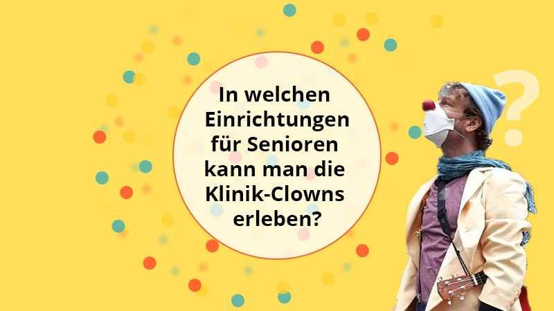 In welchen Einrichtungen für Senioren kann man die Kölner Klinik-Clowns erleben?