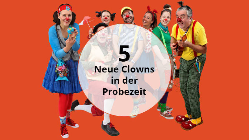 5 Neue Clowns in der Probezeit